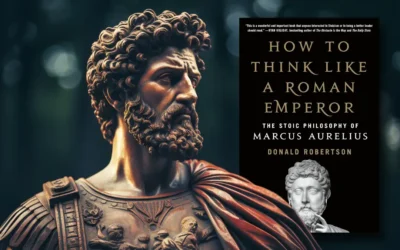 How to Think Like a Roman Emperor: The Stoic Philosophy of Marcus Aurelius by Donald Robertson – A Comprehensive Analysis of Stoic Wisdom