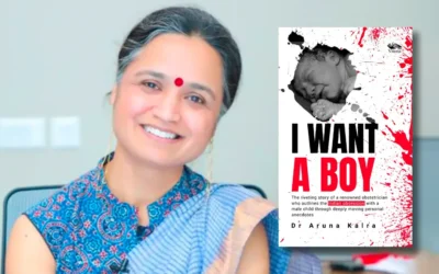 Challenging Gender Bias: Dr. Aruna Kalra’s Powerful Advocacy Against Sex-Selection in her book ‘I Want a Boy’