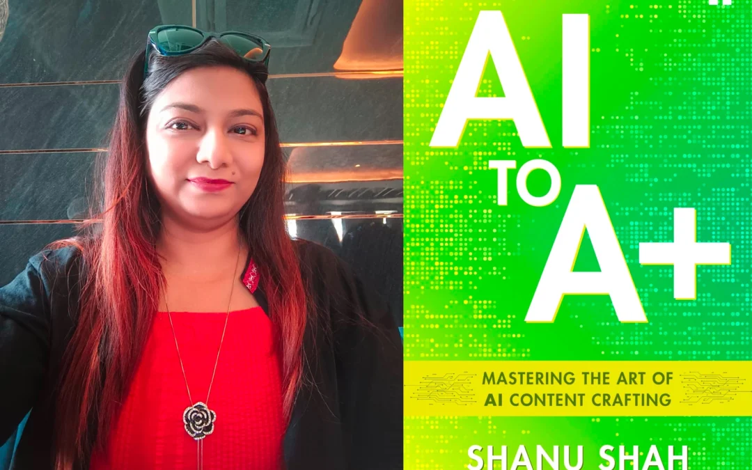 Shanu Shah’s “AI to A+: Mastering the Art of AI Content Crafting” – A Game-Changer for Content Creators