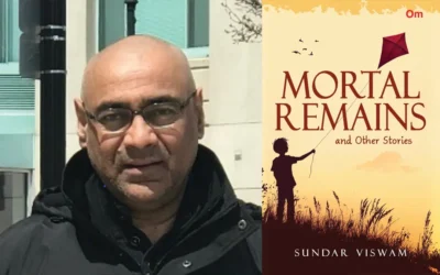 Mortal Remains & Other Stories: Sundar Viswam’s Powerful New Anthology You Must Read